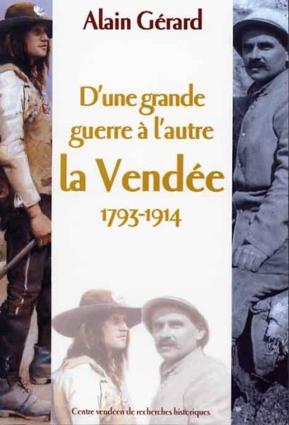 D'une grande guerre à l'autre. La Vendée 1793-1914 — Alain GÉRARD