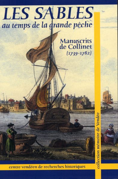 Les Sables au temps de la grande pêche. Manuscrits de Collinet (1739-1782) — Alain GÉRARD