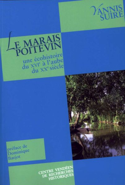 Le Marais poitevin. Une écohistoire du XVIe à l'aube du XXe siècle — Yannis SUIRE