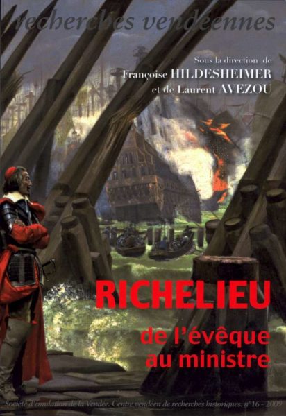 Recherches vendéennes n° 16. Richelieu. De l'évêque au ministre — Laurent AVEZOU, Collectif, Françoise HILDESHEIMER