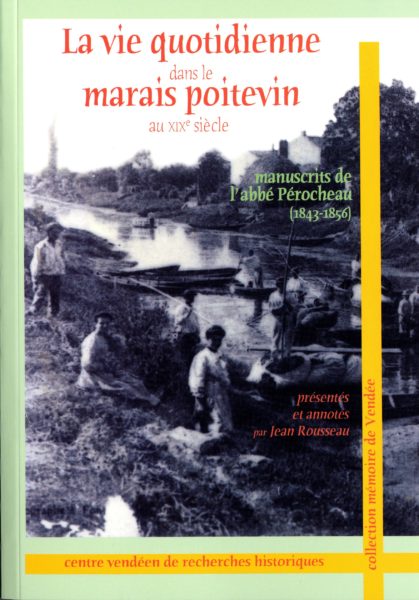 La vie quotidienne dans le marais poitevin au XIXe siècle. Manuscrits de l'abbé Pérocheau (1843-1856) — Jean ROUSSEAU