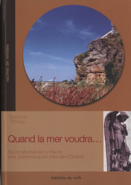 Quand la mer voudra… Saint-Michel-en-L'Herm, une communauté née de l'Océan — Bernard PINEAU