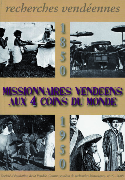 Recherches vendéennes n° 15. Missionnaires vendéens aux 4 coins du monde. Lettres et journaux (1850-1950) — Collectif