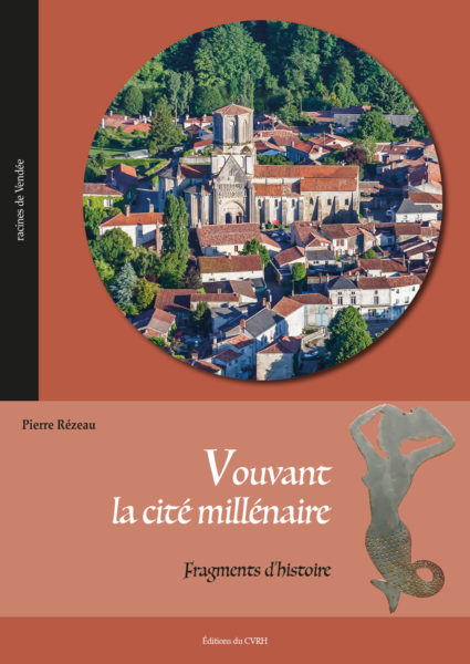 Vouvant la cité millénaire. Fragments d'histoire — Pierre RÉZEAU
